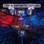 Top 5 Esports Titles