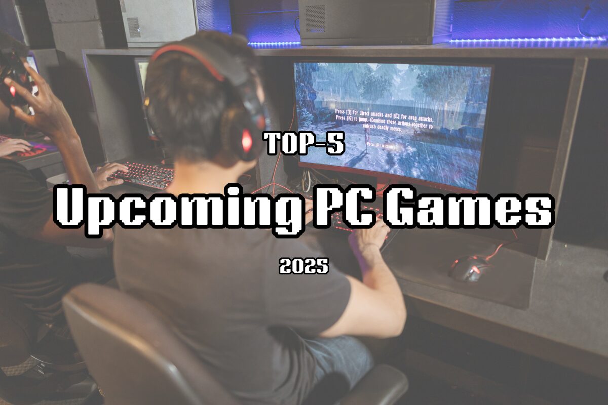 Top-5 Upcoming PC Games 2025